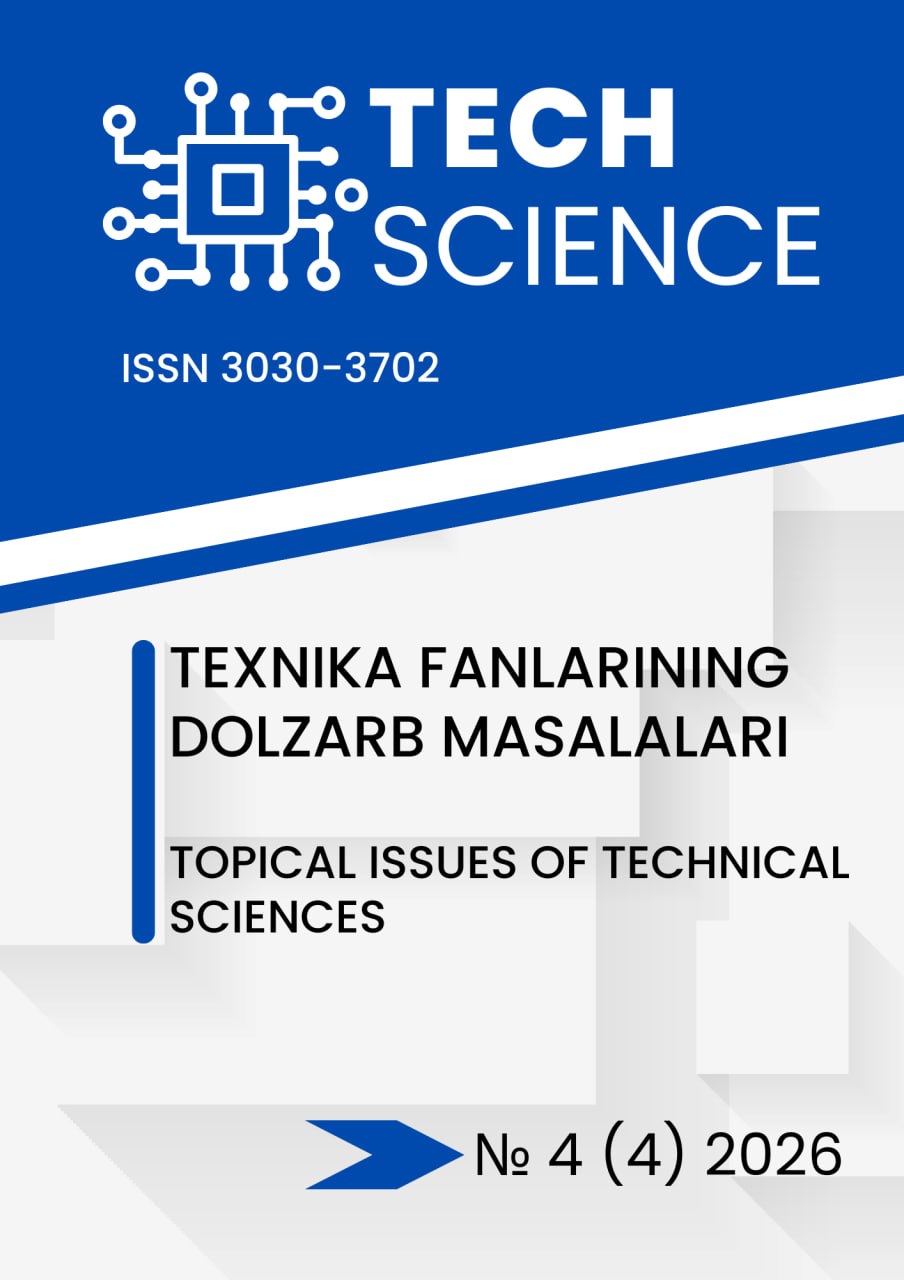 					View Vol. 4 No. 4 (2026): Techscience.uz - Topical Issues of Technical Sciences
				
